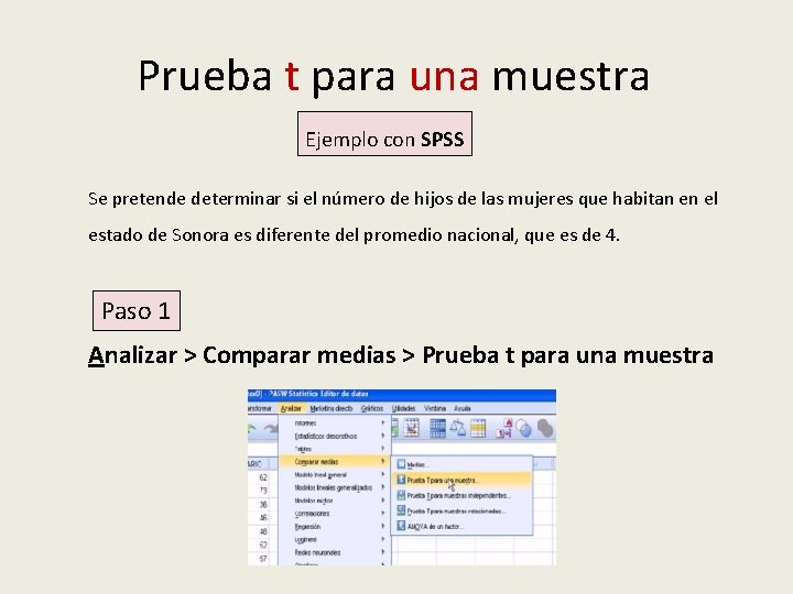 Prueba t para una muestra Ejemplo con SPSS Se pretende determinar si el número