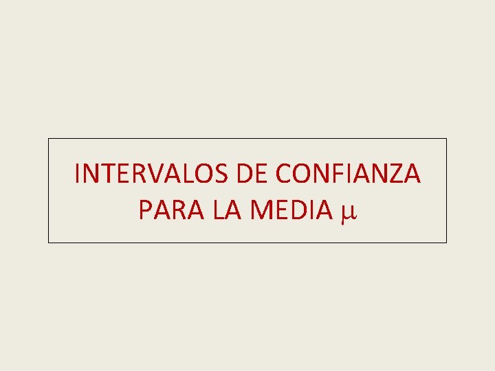 INTERVALOS DE CONFIANZA PARA LA MEDIA 