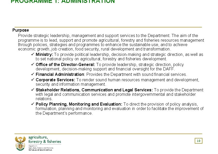 PROGRAMME 1: ADMINISTRATION Purpose Provide strategic leadership, management and support services to the Department.