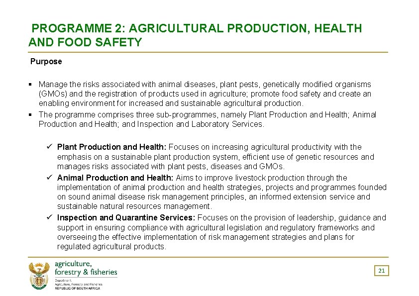 PROGRAMME 2: AGRICULTURAL PRODUCTION, HEALTH AND FOOD SAFETY Purpose § Manage the risks associated