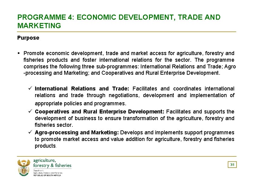 PROGRAMME 4: ECONOMIC DEVELOPMENT, TRADE AND MARKETING Purpose § Promote economic development, trade and