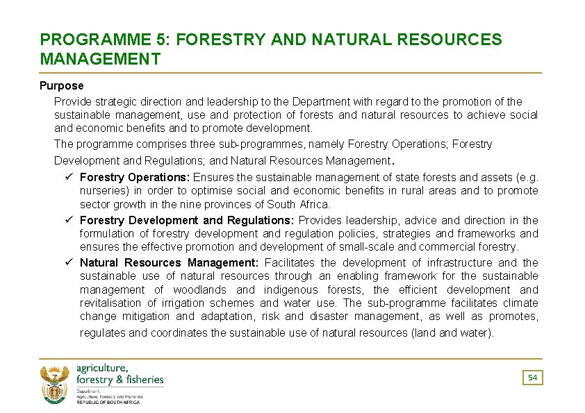 PROGRAMME 5: FORESTRY AND NATURAL RESOURCES MANAGEMENT Purpose Provide strategic direction and leadership to