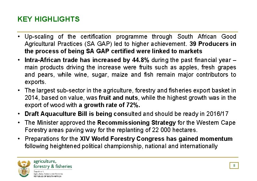 KEY HIGHLIGHTS • Up-scaling of the certification programme through South African Good Agricultural Practices