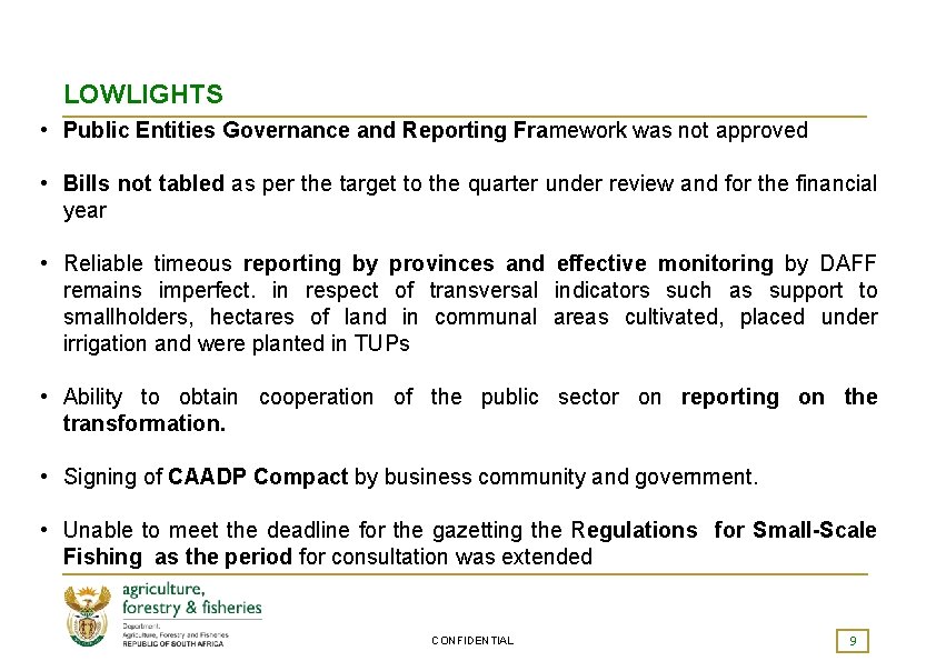 LOWLIGHTS • Public Entities Governance and Reporting Framework was not approved • Bills not