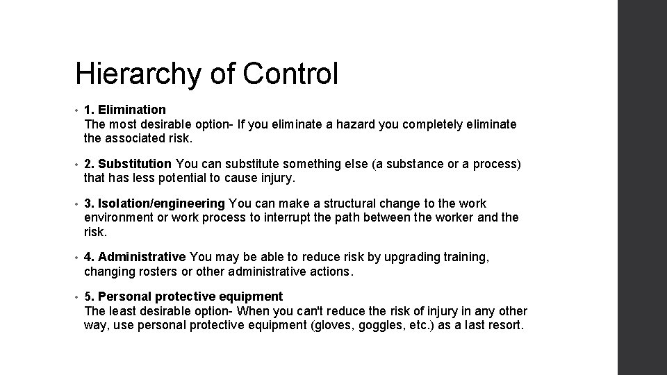 Hierarchy of Control • 1. Elimination The most desirable option- If you eliminate a