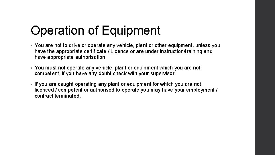 Operation of Equipment • You are not to drive or operate any vehicle, plant