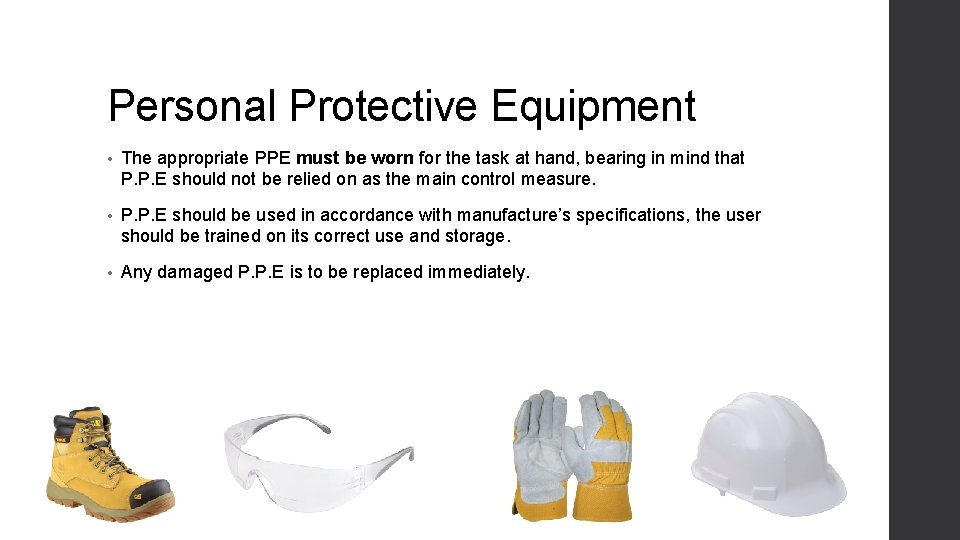 Personal Protective Equipment • The appropriate PPE must be worn for the task at