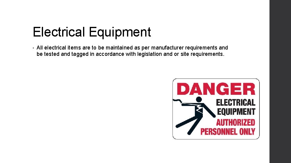 Electrical Equipment • All electrical items are to be maintained as per manufacturer requirements