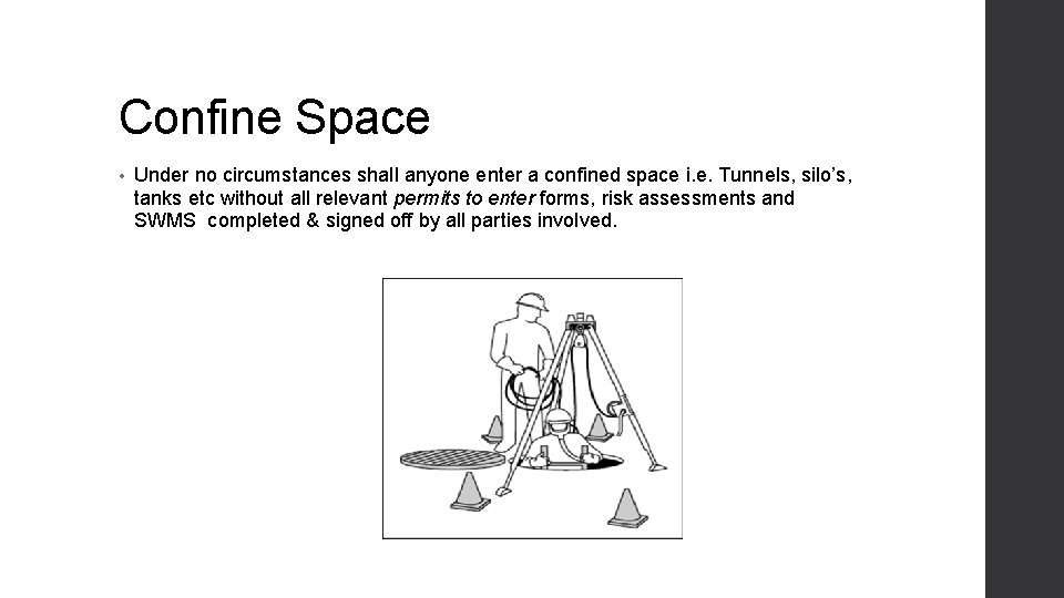 Confine Space • Under no circumstances shall anyone enter a confined space i. e.