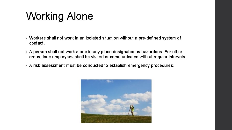 Working Alone • Workers shall not work in an isolated situation without a pre-defined