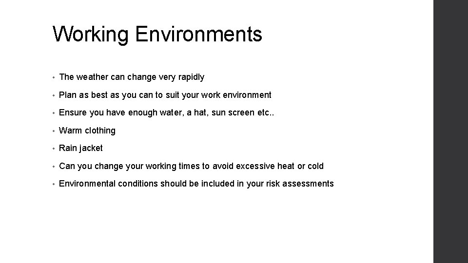 Working Environments • The weather can change very rapidly • Plan as best as