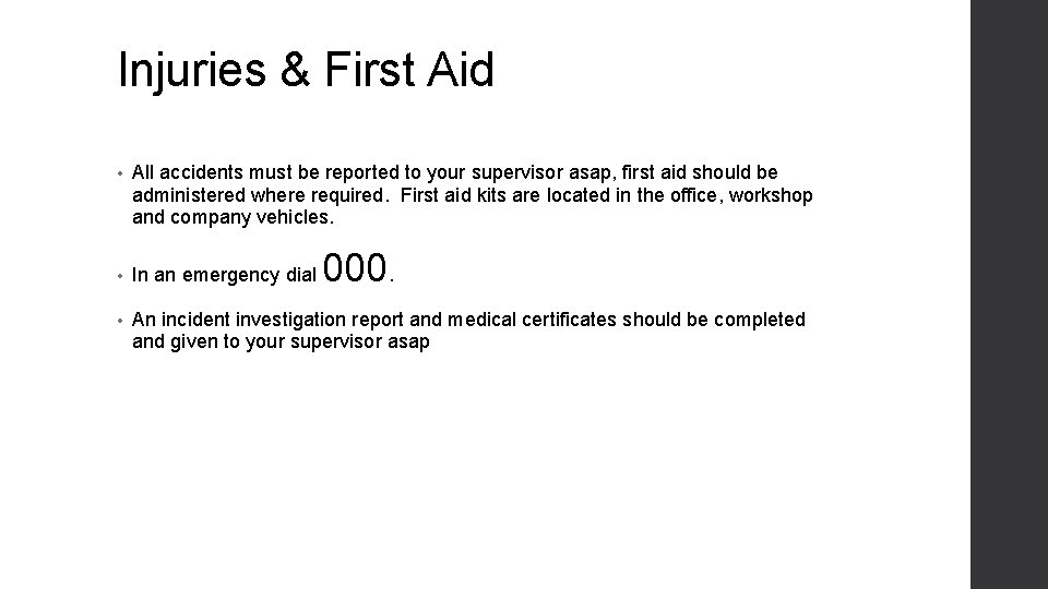 Injuries & First Aid • All accidents must be reported to your supervisor asap,