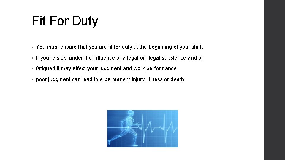 Fit For Duty • You must ensure that you are fit for duty at