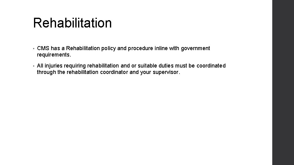 Rehabilitation • CMS has a Rehabilitation policy and procedure inline with government requirements. •