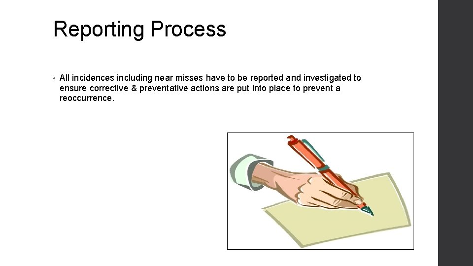 Reporting Process • All incidences including near misses have to be reported and investigated