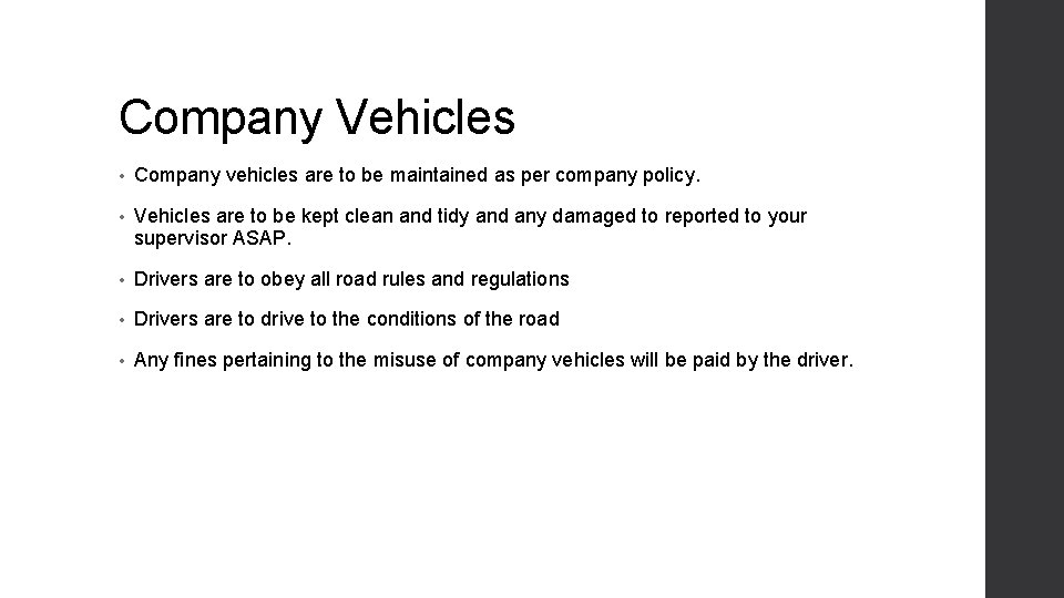 Company Vehicles • Company vehicles are to be maintained as per company policy. •