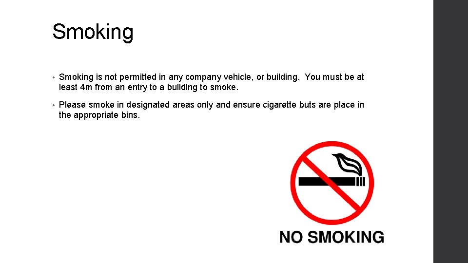 Smoking • Smoking is not permitted in any company vehicle, or building. You must