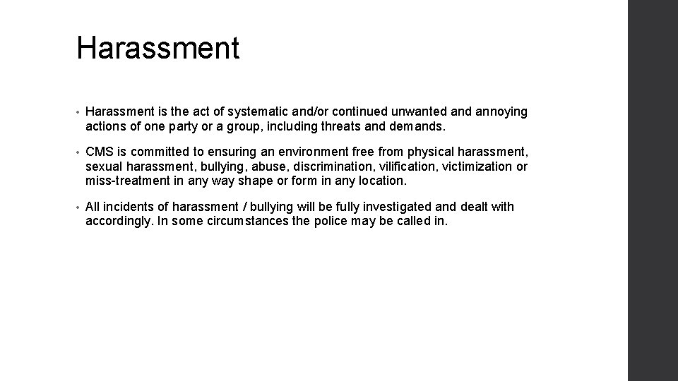 Harassment • Harassment is the act of systematic and/or continued unwanted annoying actions of