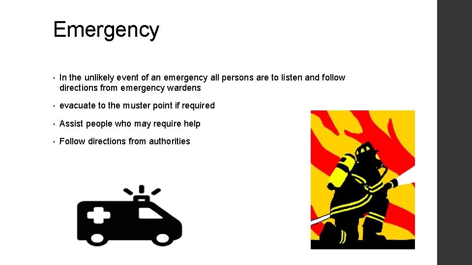 Emergency • In the unlikely event of an emergency all persons are to listen