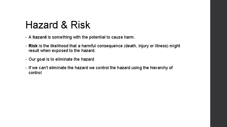 Hazard & Risk • A hazard is something with the potential to cause harm.