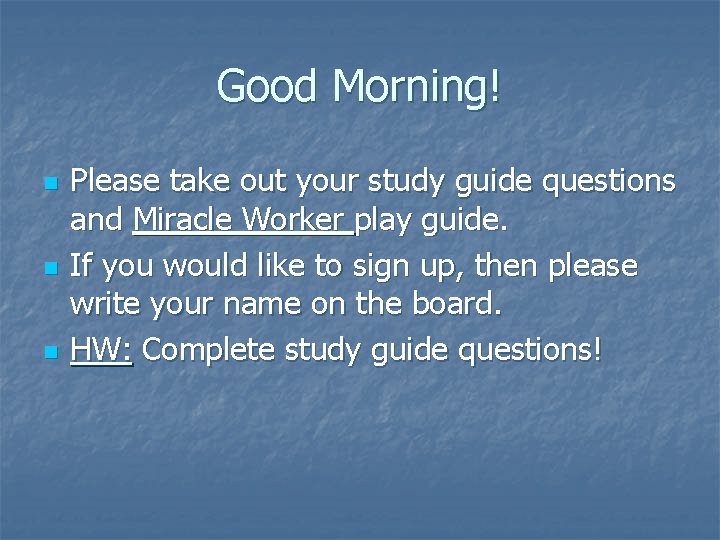 Good Morning! n n n Please take out your study guide questions and Miracle