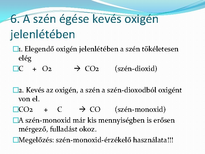 6. A szén égése kevés oxigén jelenlétében � 1. Elegendő oxigén jelenlétében a szén