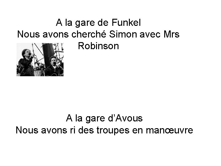 A la gare de Funkel Nous avons cherché Simon avec Mrs Robinson A la