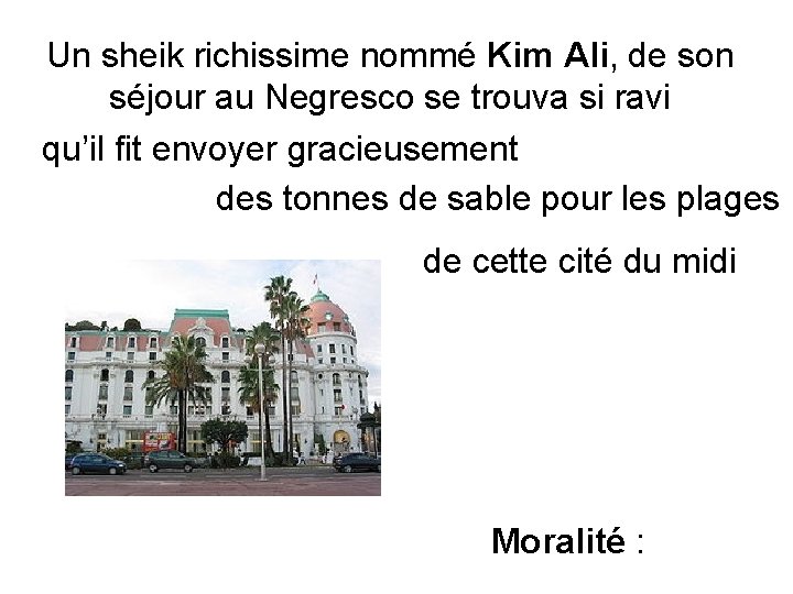 Un sheik richissime nommé Kim Ali, de son séjour au Negresco se trouva si