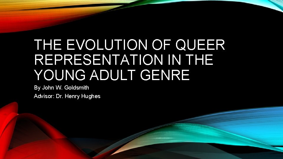 THE EVOLUTION OF QUEER REPRESENTATION IN THE YOUNG