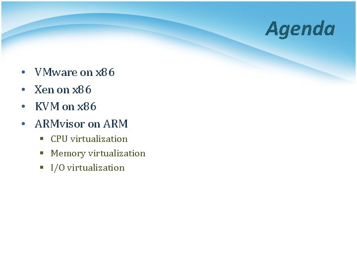 Agenda • • VMware on x 86 Xen on x 86 KVM on x