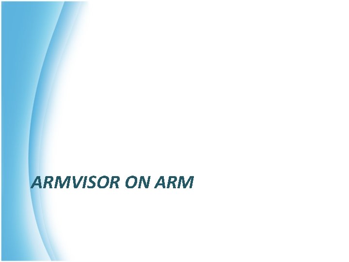 ARMVISOR ON ARM 