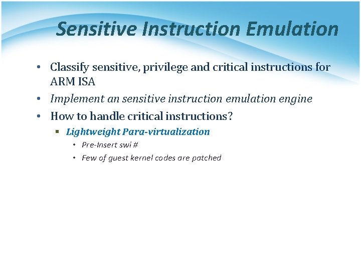 Sensitive Instruction Emulation • Classify sensitive, privilege and critical instructions for ARM ISA •