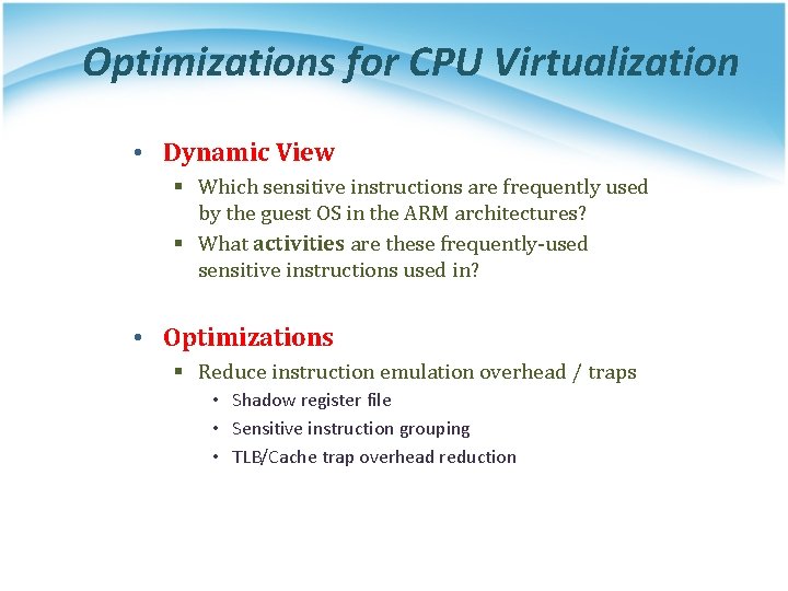 Optimizations for CPU Virtualization • Dynamic View § Which sensitive instructions are frequently used