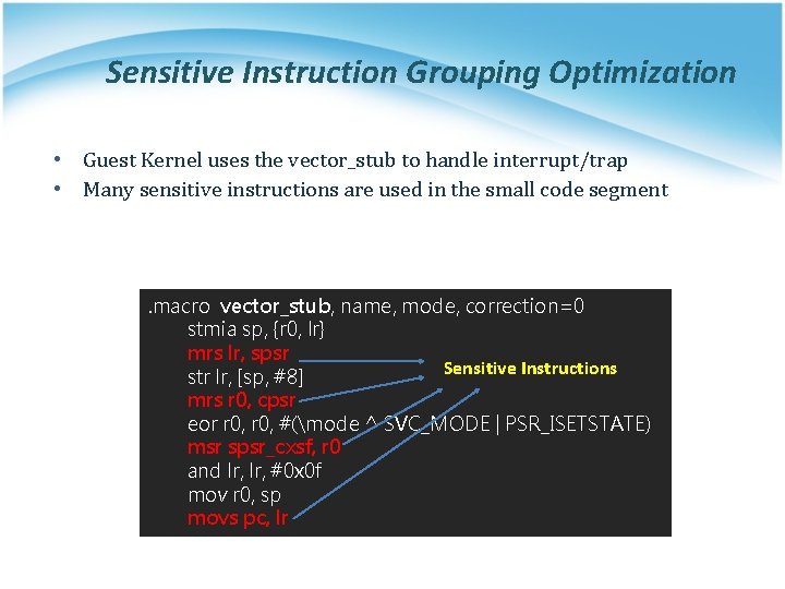Sensitive Instruction Grouping Optimization • Guest Kernel uses the vector_stub to handle interrupt/trap •