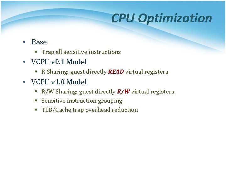 CPU Optimization • Base § Trap all sensitive instructions • VCPU v 0. 1