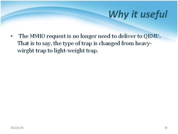 Why it useful • The MMIO request is no longer need to deliver to