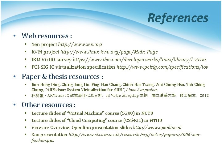References • Web resources : § § Xen project http: //www. xen. org KVM