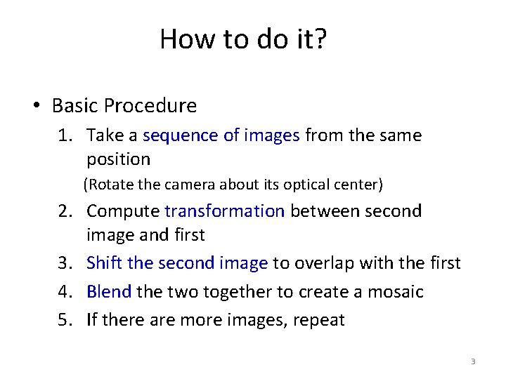 How to do it? • Basic Procedure 1. Take a sequence of images from