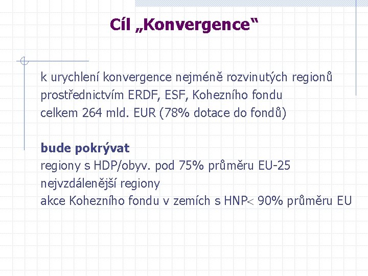 Cíl „Konvergence“ k urychlení konvergence nejméně rozvinutých regionů prostřednictvím ERDF, ESF, Kohezního fondu celkem