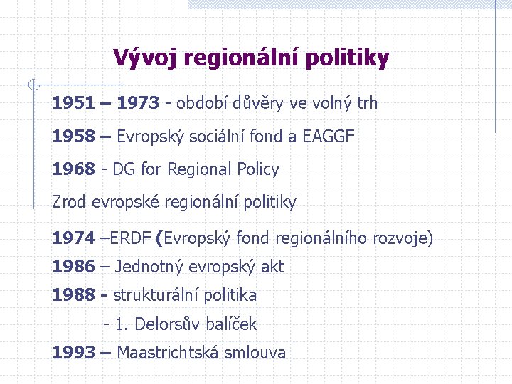 Vývoj regionální politiky 1951 – 1973 - období důvěry ve volný trh 1958 –