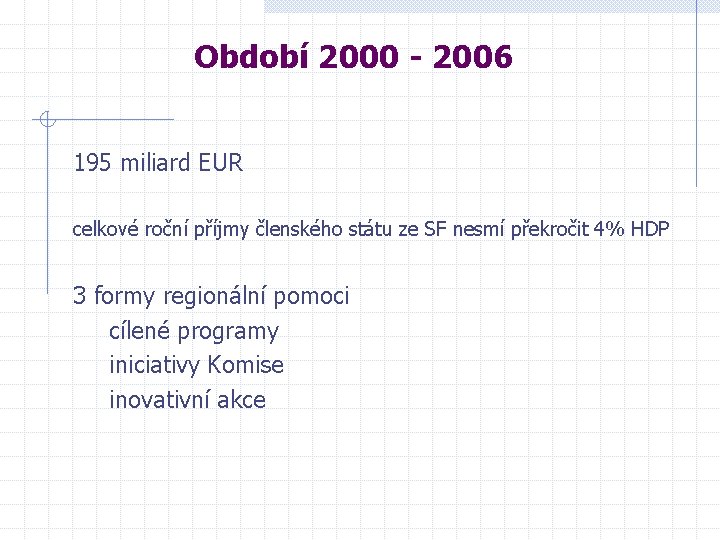 Období 2000 - 2006 195 miliard EUR celkové roční příjmy členského státu ze SF