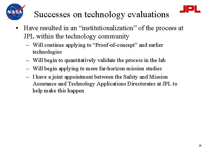 Successes on technology evaluations • Have resulted in an “institutionalization” of the process at