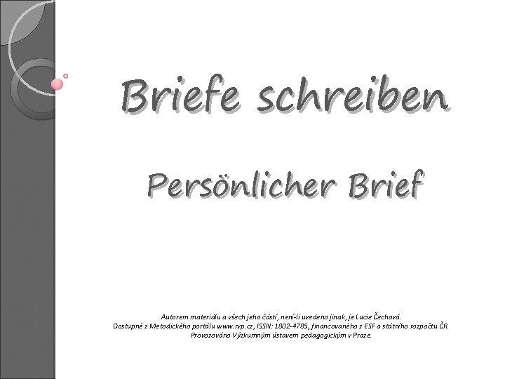 Briefe schreiben Persönlicher Brief Autorem materiálu a všech jeho částí, není-li uvedeno jinak, je