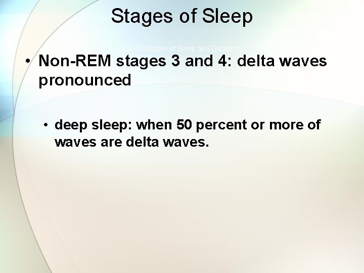 Stages of Sleep LO 4. 3 Stages of Sleep and Dreaming • Non-REM stages