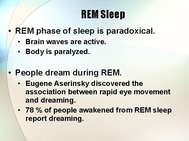 REM Sleep • REM phase of sleep is paradoxical. • Brain waves are active.