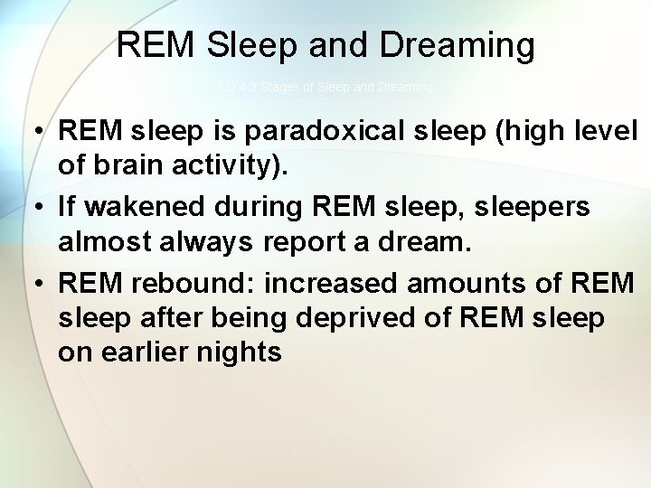 REM Sleep and Dreaming LO 4. 3 Stages of Sleep and Dreaming • REM