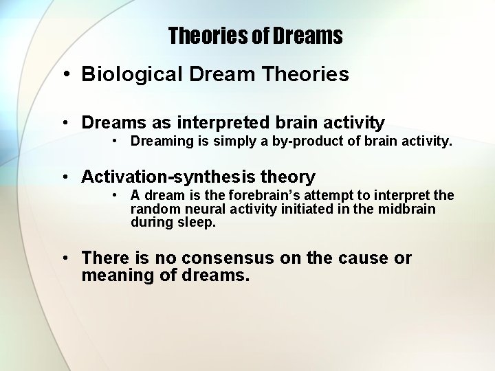 Theories of Dreams • Biological Dream Theories • Dreams as interpreted brain activity •