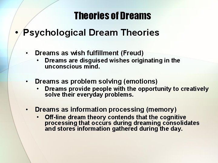 Theories of Dreams • Psychological Dream Theories • Dreams as wish fulfillment (Freud) •