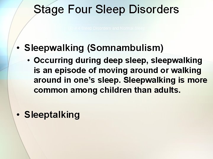 Stage Four Sleep Disorders LO 4. 4 Sleep Disorders and Normal Sleep • Sleepwalking