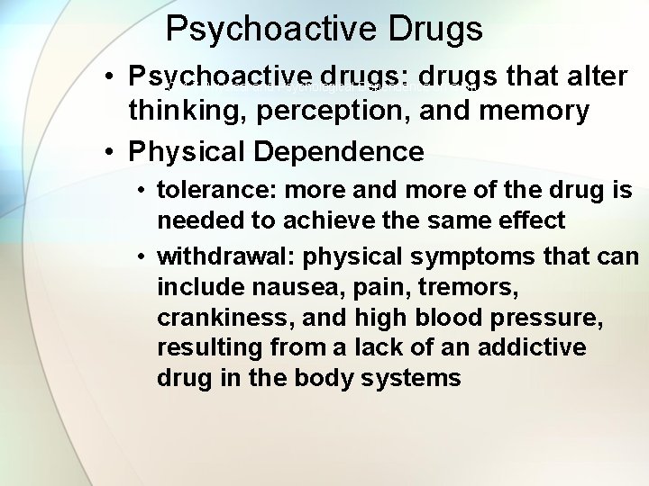 Psychoactive Drugs • Psychoactive drugs: drugs LO 4. 7 Physical and Psychological Dependence on